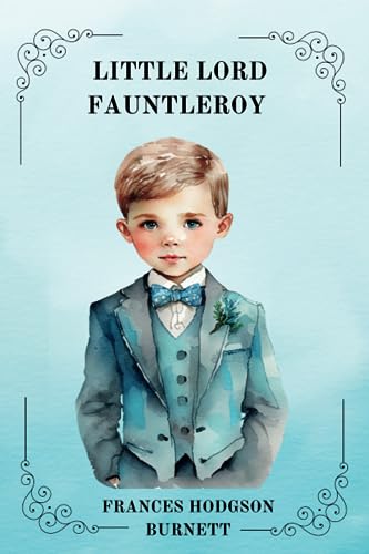 LITTLE LORD FAUNTLEROY By Frances Hodgson Burnett