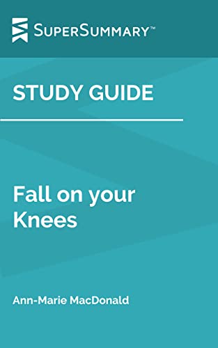 Study Guide: Fall on your Knees by Ann-Marie MacDonald (SuperSummary)