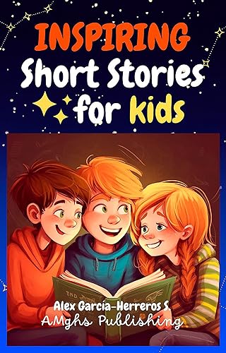 Inspiring Short Stories for Kids: Motivational book about Self-Confidence, Perseverance, Gratitude, Courage, and other values.