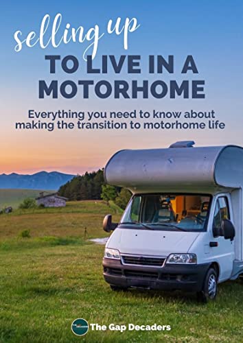 Selling Up to Live in a Motorhome: Everything You Need to Know About Making the Transition to Motorhome Life (English Edition)