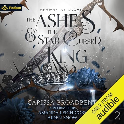 The Ashes and the Star-Cursed King: Crowns of Nyaxia, Book 2