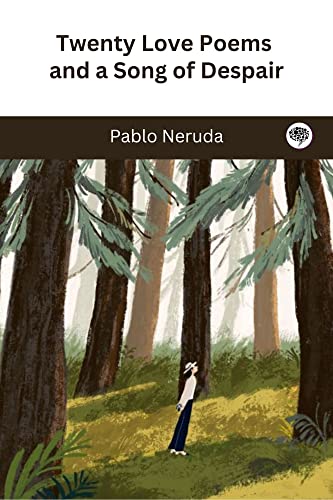 Twenty Love Poems and a Song of Despair