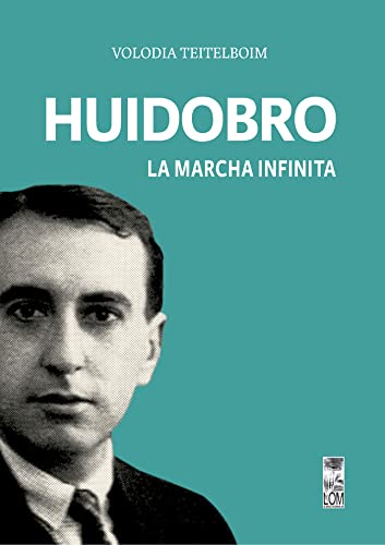 Huidobro: La marcha infinita (Spanish Edition)