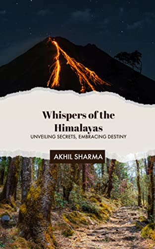 Whispers of the Himalayas: Unveiling Secrets, Embracing Destiny
