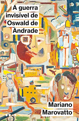 A guerra invisível de Oswald de Andrade (Portuguese Edition)
