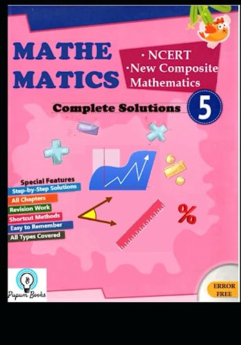 CLASS 5 - MATHEMATICS COMPLETE SOLUTIONS - NCERT & Other Text Books: GRADE 5 MATHEMATICS SOLUTIONS - NEW COMPOSITE MATHEMATICS - NCERT TEXT