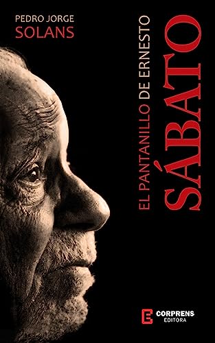EL PANTANILLO DE ERNESTO SÁBATO: Este libro de Pedro Jorge Solans relata los años vividos por el célebre escritor argentino Ernesto Sábato en el paraje ... a Villa Carlos Paz. (Spanish Edition)