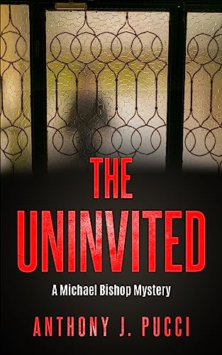 The Uninvited: A Michael Bishop Mystery (Michael Bishop Mysteries Book 8)