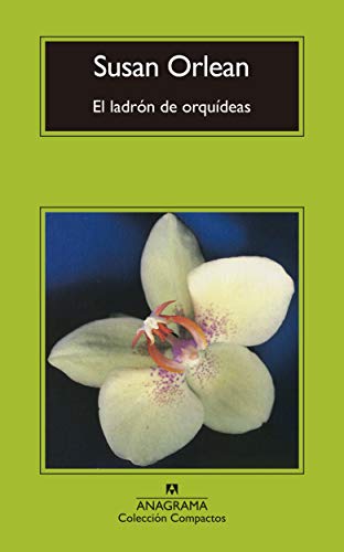 El ladrón de orquídeas: Una historia verdadera de belleza y obsesión (Spanish Edition)