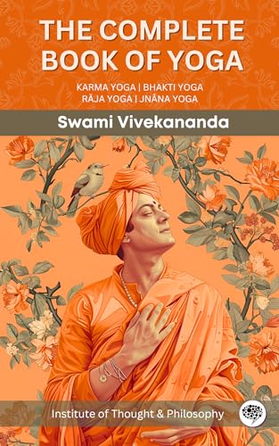 The Complete Book of Yoga: KARMA YOGA | BHAKTI YOGA | RĀJA YOGA | JNĀNA YOGA (by ITP Press) (English Edition)