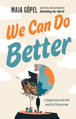 We Can Do Better: a departure into the world of tomorrow