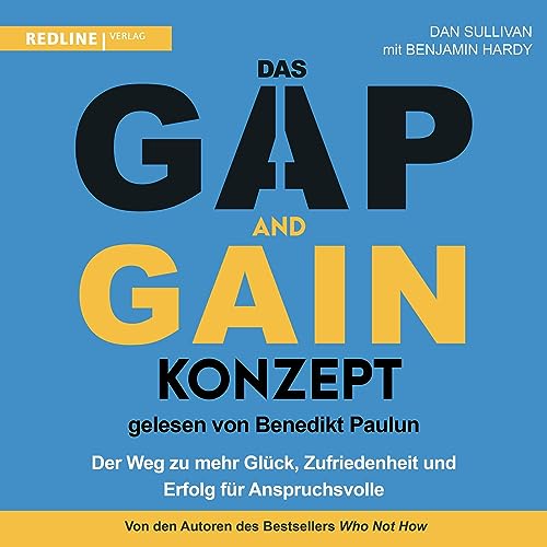 Das GAP-and-GAIN-Konzept: Der Weg zu mehr Glück, Zufriedenheit und Erfolg für Anspruchsvolle und alle anderen