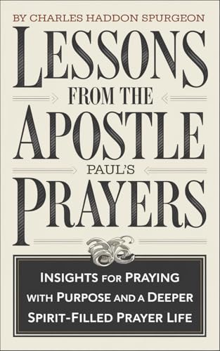 Lessons from the Apostle Paul's Prayers: Insights for Praying with Purpose and a Deeper Spirit-Filled Prayer Life (Grapevine Press)