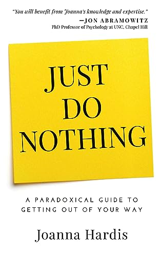 Just Do Nothing: A Paradoxical Guide to Getting Out of Your Way (English Edition)
