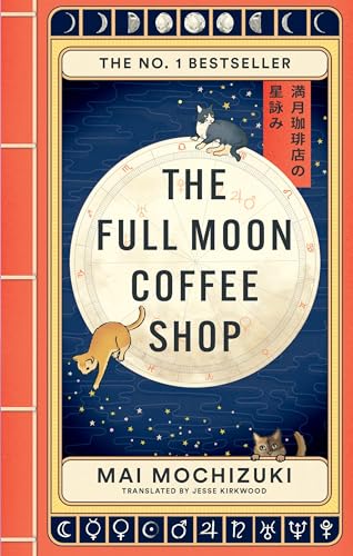 The Full Moon Coffee Shop: THE #1 INTERNATIONALLY BESTSELLING HEALING SERIES FROM JAPAN (English Edition)
