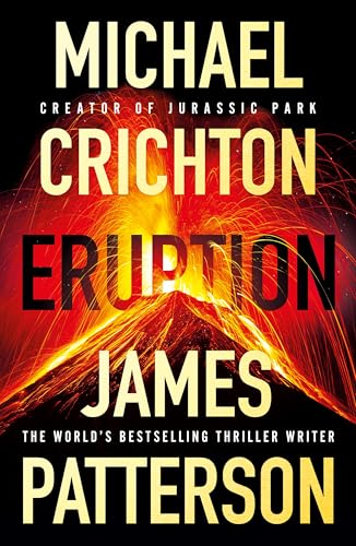 Eruption: The blockbuster thriller from the bestselling author and the creator of Jurassic Park