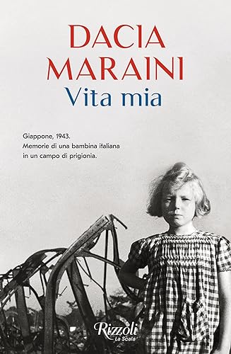 Vita mia: Giappone, 1943. Memorie di una bambina italiana in un campo di prigionia (Italian Edition)
