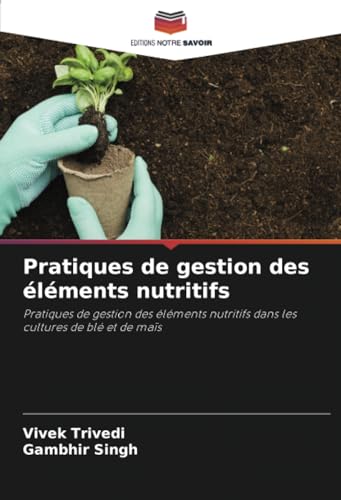 Pratiques de gestion des éléments nutritifs: Pratiques de gestion des éléments nutritifs dans les cultures de blé et de maïs (French Edition)