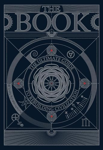 The Book. The Ultimate Guide to Rebuilding a Civilization - Inspirational Science Books for Adults - Unique Artifact - Knowledge Encyclopedia with Over 400 Pages of Detailed & Catchy Illustrations