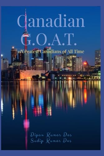 CANADIAN G.O.A.T.: 11 Greatest Canadians of All Time