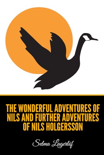 The Wonderful Adventures of Nils and Further Adventures of Nils Holgersson