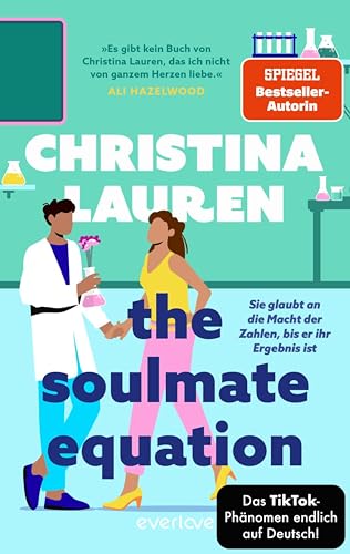 The Soulmate Equation – Sie glaubt an die Macht der Zahlen, bis er ihr Ergebnis ist: Roman | Nach »The Unhoneymooners« der neue TikTok-Bestseller endlich auf Deutsch!