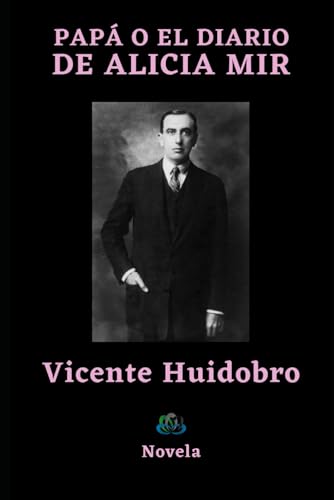 Papá o el Diario de Alicia Mir: Novela