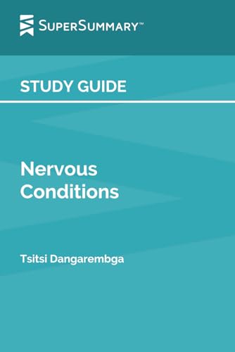 Study Guide: Nervous Conditions by Tsitsi Dangarembga (SuperSummary)