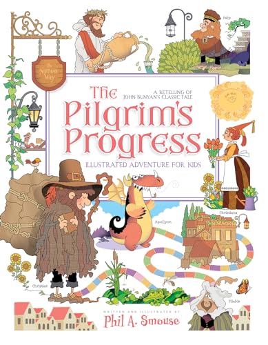 The Pilgrim’s Progress Illustrated Adventure for Kids: A Retelling of John Bunyan’s Classic Tale
