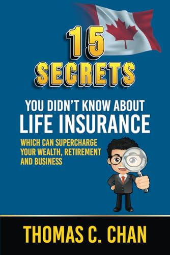 15 Secrets You Didn't Know About Life Insurance: Which can supercharge your wealth, retirement, and business