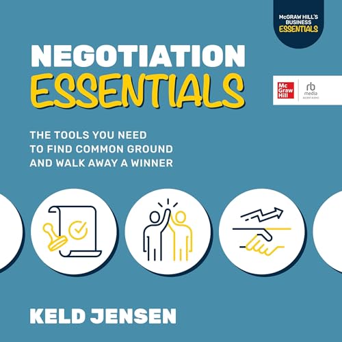 Negotiation Essentials: The Tools You Need to Find Common Ground and Walk Away a Winner (McGraw Hill's Business Essentials Series)