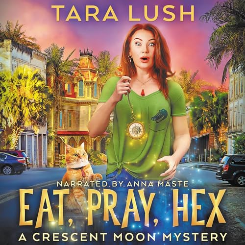 Eat, Pray, Hex: Crescent Moon Mysteries, Book 1