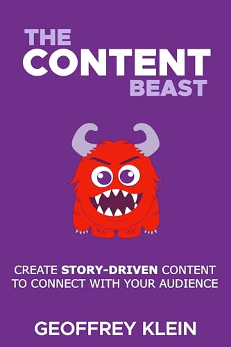 The Content Beast: Create Story-Driven Content To Connect With Your Audience
