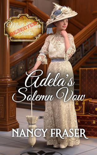 Adela's Solemn Vow (Rejected Mail-Order Brides Book 11)