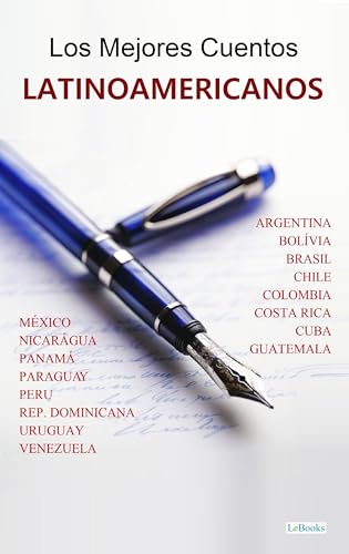 LOS MEJORES CUENTOS LATINOAMERICANOS (Spanish Edition)