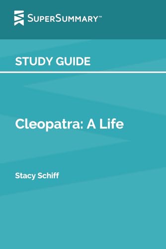 Study Guide: Cleopatra: A Life by Stacy Schiff (SuperSummary)