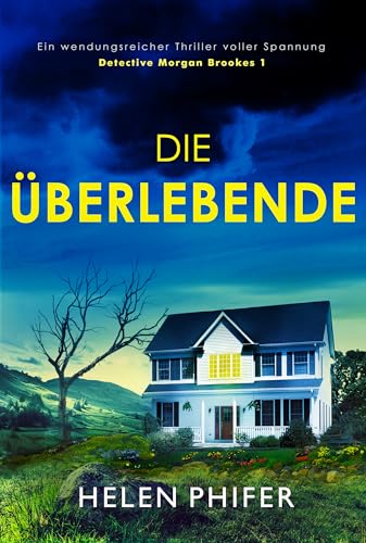 Die Überlebende: Ein wendungsreicher Thriller voller Spannung (Detective Morgan Brookes 1)