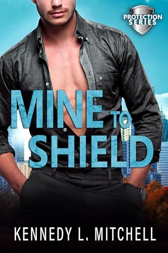 Mine to Shield: A Fake Marriage Romantic Suspense Novel (Protection Series)