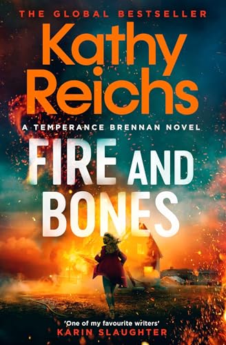 Fire and Bones: The brand new thriller in the bestselling Temperance Brennan series, it's 'Reichs at her very best' (Mail)