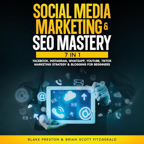 Social Media Marketing & SEO Mastery: 7 Books in 1 - Facebook, Instagram, WhatsApp, YouTube, TikTok Marketing Strategy & Blogging for Beginners (How to Make Money 24)