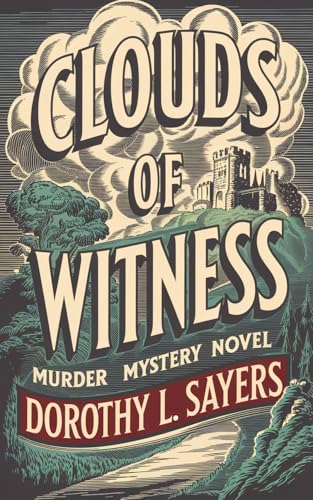 Clouds of Witness by Dorothy L. Sayers: A Classic Murder Mystery Featuring Lord Peter Wimsey (Grapevine Edition)