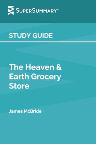 Study Guide: The Heaven & Earth Grocery Store by James McBride (SuperSummary)