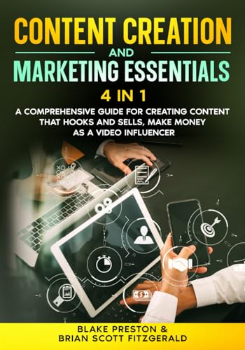 Content Creation & Marketing Essentials: 4 in 1- A Comprehensive Guide for Creating Content That Hooks and Sells, Make Money as a Video Influencer (How To Make Money)