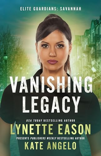Vanishing Legacy: An Elite Guardians Novel (Elite Guardians: Savannah Book 1)
