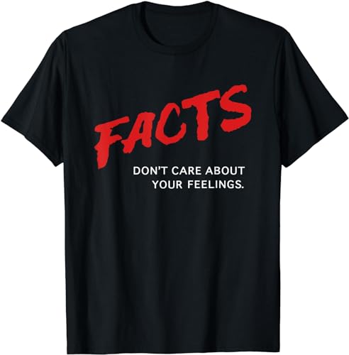 Facts Dont Care About Your Feelings T-Shirt 100% Cotton T Shirts Mens Womens Unisex (Large,Black)