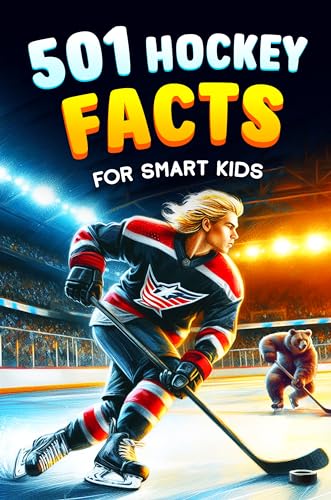 501 Hockey Facts for Smart Kids: The Ultimate Illustrated Collection of Unbelievable Stories and Fun Ice Hockey Trivia for Boys and Girls! (Ice Hockey Books for Kids)