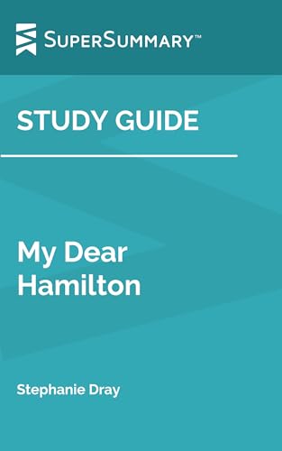 Study Guide: My Dear Hamilton by Stephanie Dray (SuperSummary)