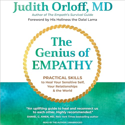 The Genius of Empathy: Practical Skills to Heal Your Sensitive Self, Your Relationships, and the World