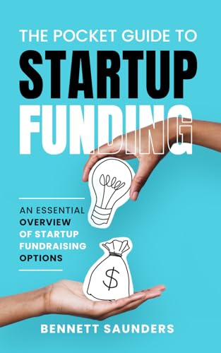 The Pocket Guide to Startup Funding: An Essential Overview of Startup Fundraising