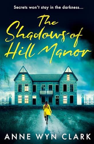 The Shadows of Hill Manor: Don’t miss the BEST NEW psychological suspense thriller of 2025, perfect for fans of C.J. Tudor, Cass Green and Riley Sager (The Thriller Collection, Book 4)